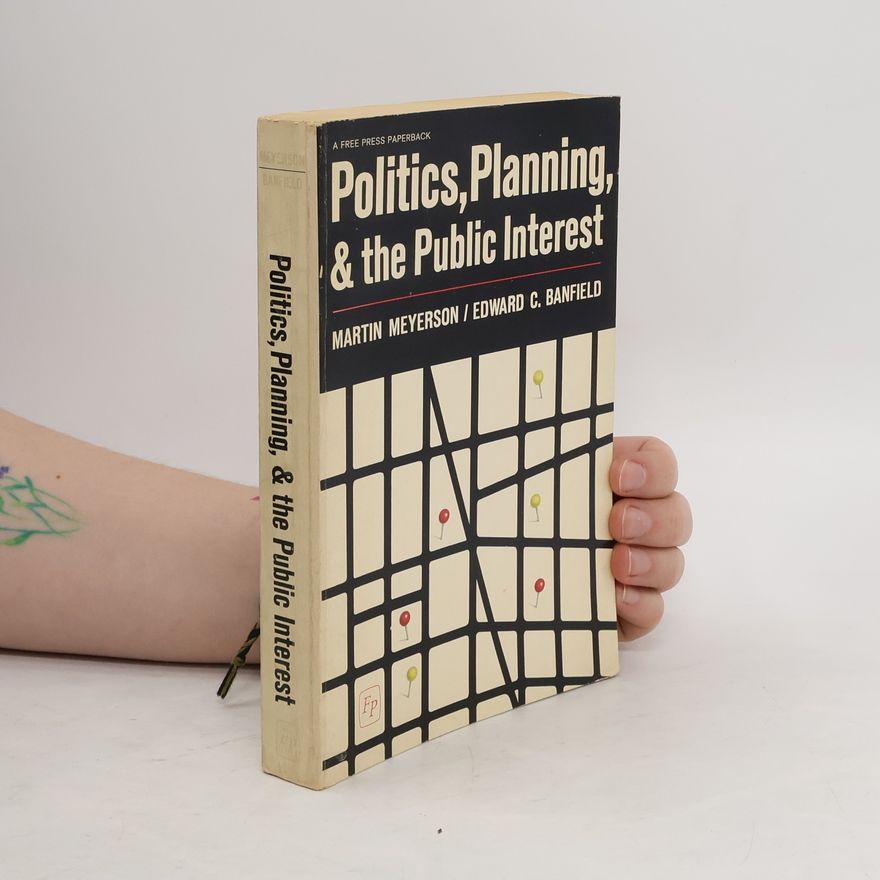 Martin Meyerson Politics, Planning, and the Public Interest