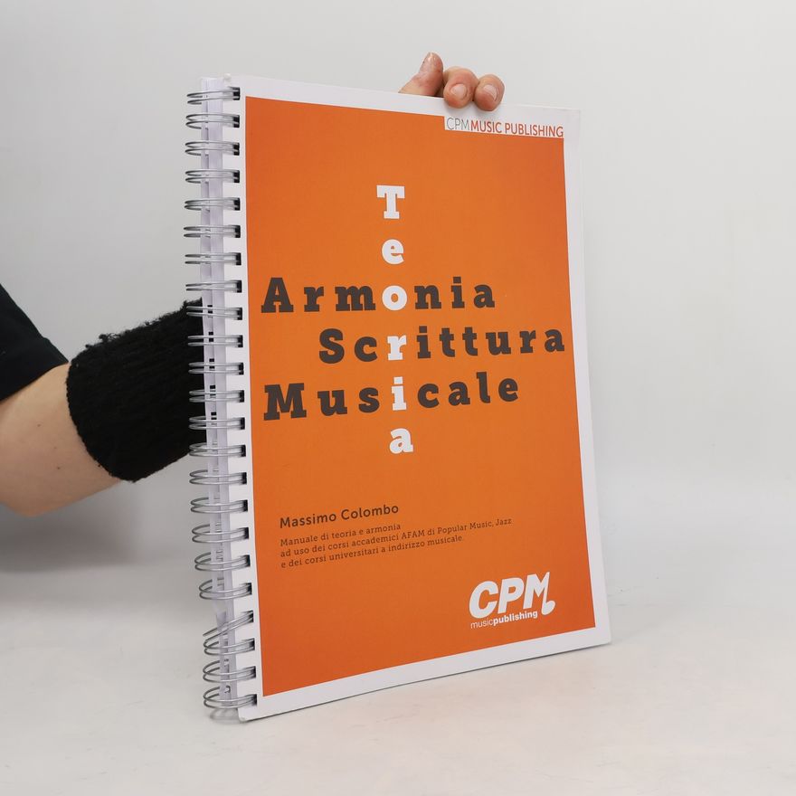 Massimo Colombo Teoria, Armonia, Scrittura Musicale. Manuale di teoria e armonia ad uso dei corsi accademici AFAM di Popular Music, Jazz e dei corsi universitari a indirizzo musicale