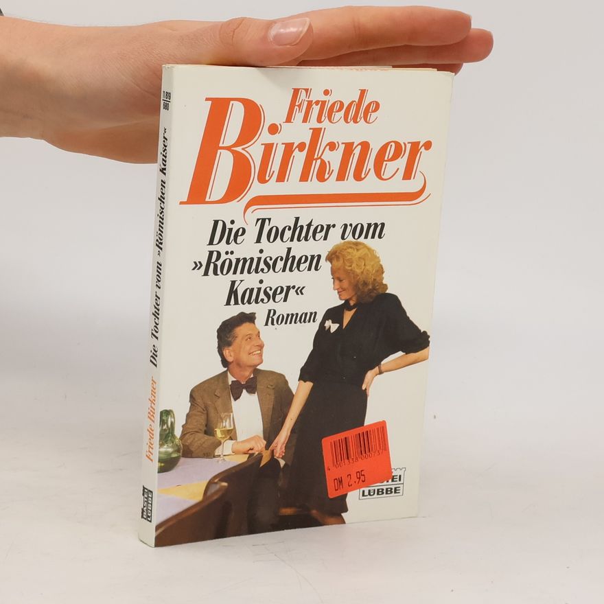 Friede Birkner Die Tochter vom "Römischen Kaiser"