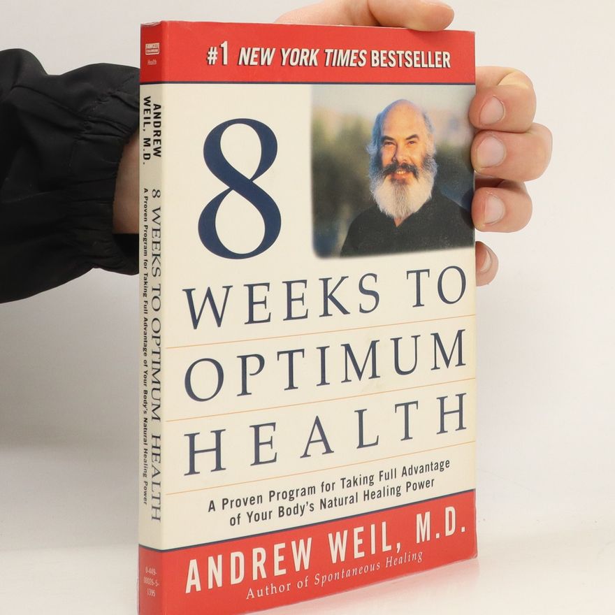 Andrew Weil Eight Weeks to Optimum Health