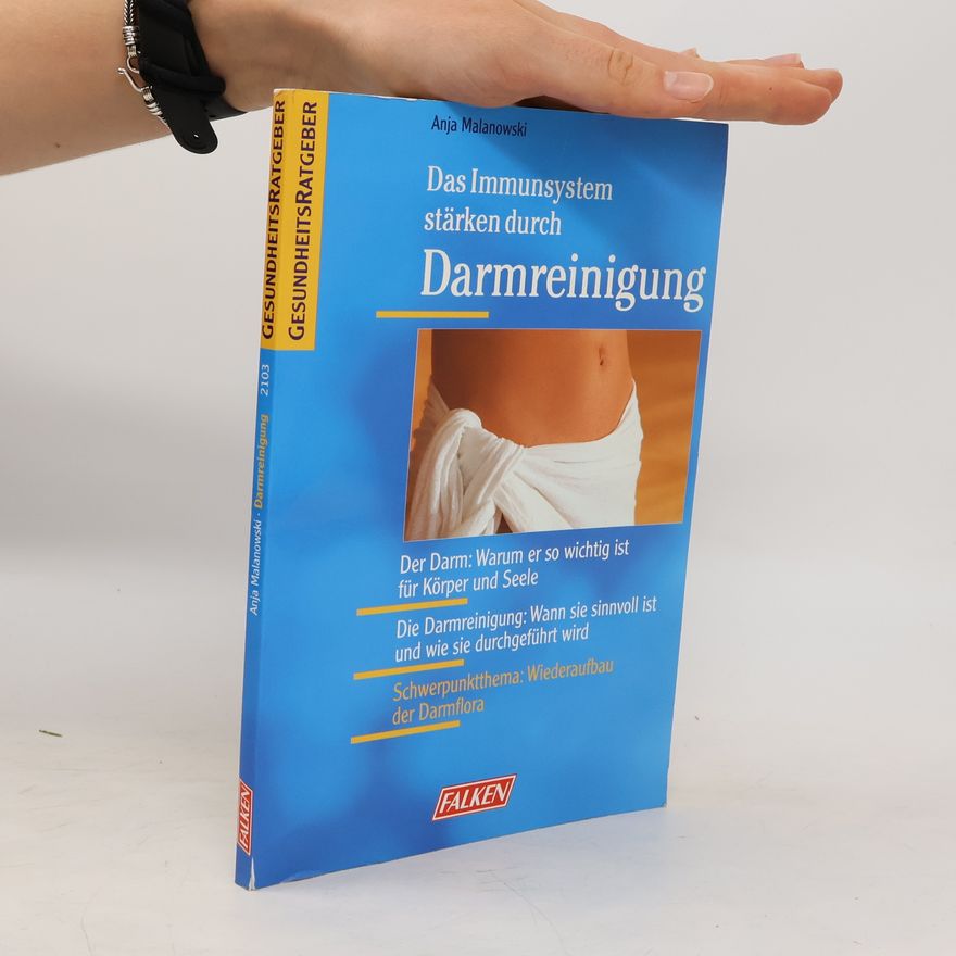 Anja Malanowski Das Immunsystem stärken durch Darmreinigung