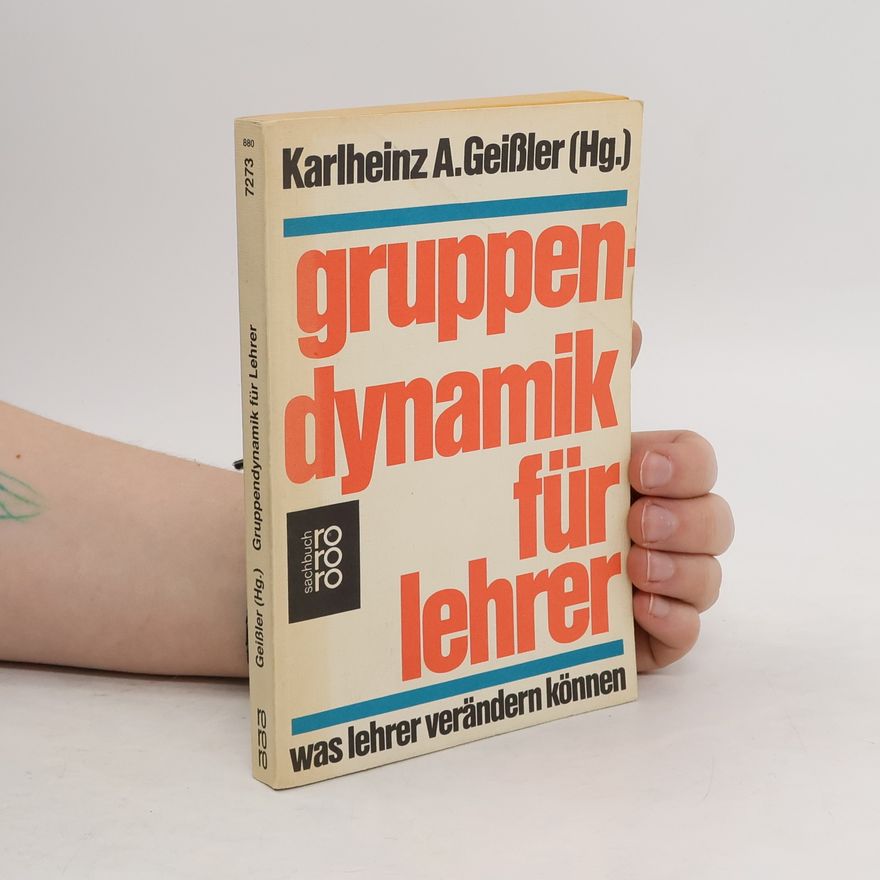 Karlheinz A. Geissler Gruppendynamik für Lehrer