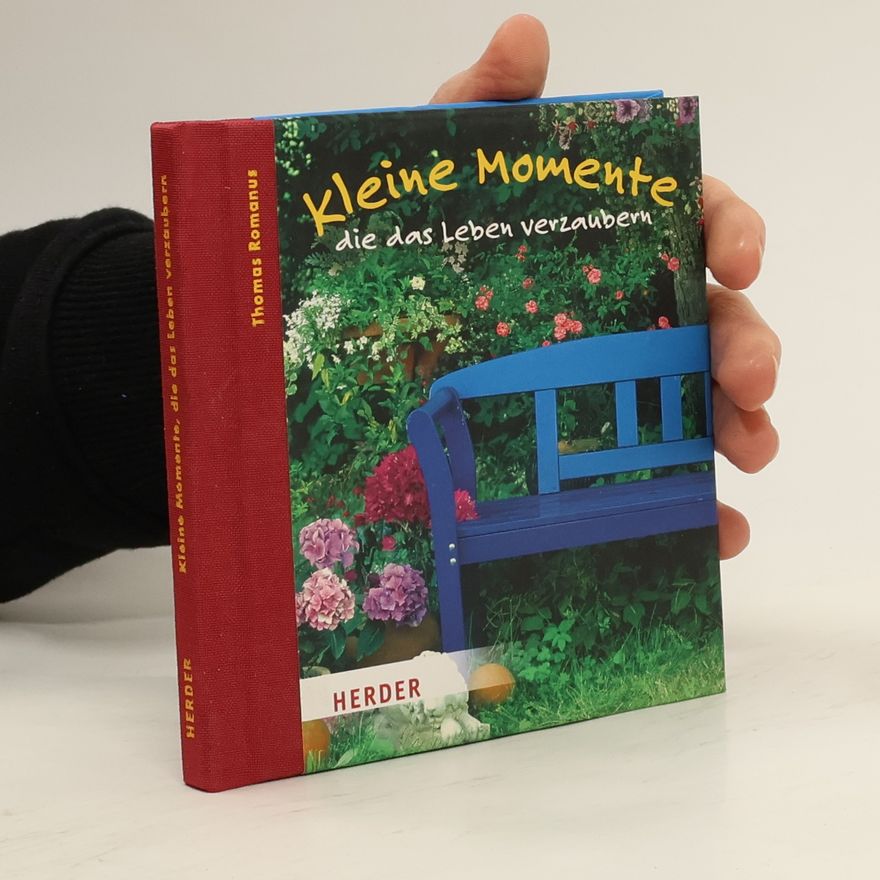 Thomas Romanus Kleine Momente, die das Leben verzaubern