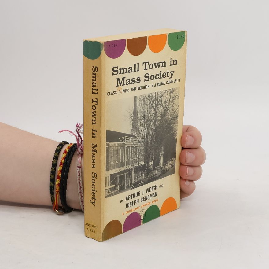 Arthur J Vidich Small Town in Mass Society