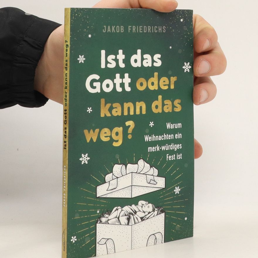 Jakob Friedrichs Ist das Gott oder kann das weg? - Weihnachtsausgabe