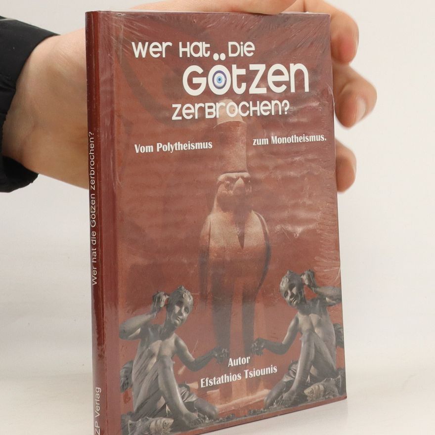 Efstathios Tsiounis Wer hat die Götzen zerbrochen?
