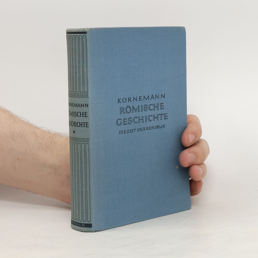 Ernst Kornemann Römische Geschichte. Band. 1. Die Zeit der Republik