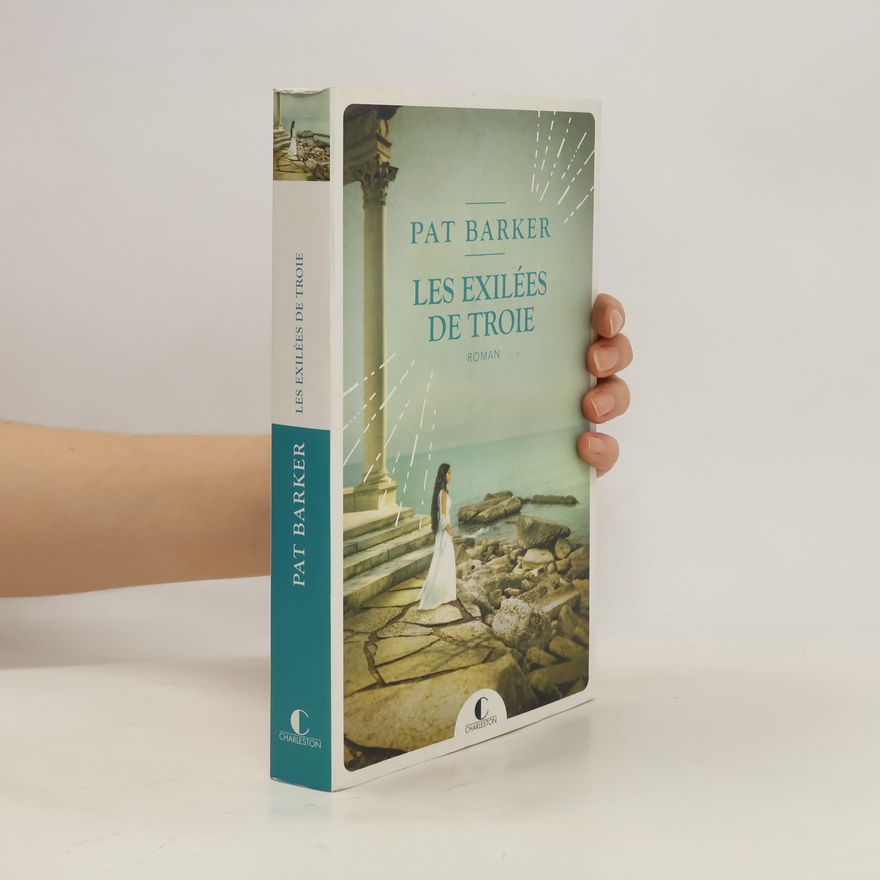Pat Barker Les exilées de Troie