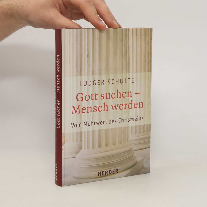 Ludger Schulte-Roling Gott suchen - Mensch werden