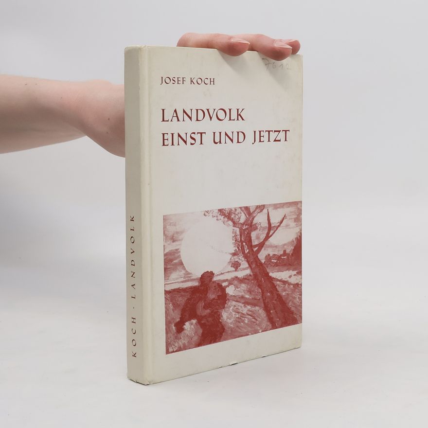 Josef Koch Landvolk einst und jetzt