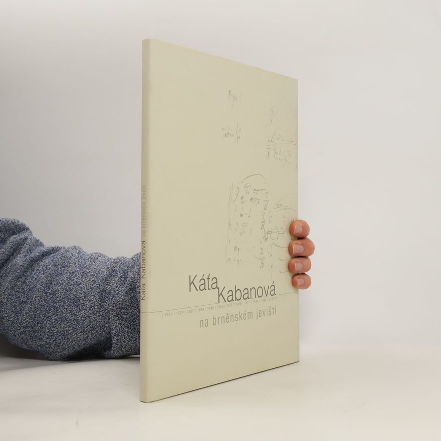 Various authors Káťa Kabanová na brněnském jevišti: 1921, 1924, 1933, 1939, 1946, 1953, 1958, 1968, 1977, 1986, 1994, 2003
