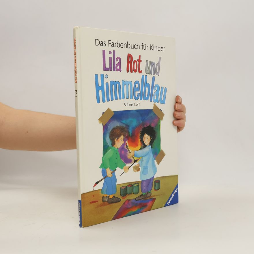 Sabine Lohf Lila, rot und himmelblau - Das Farbenbuch für Kinder