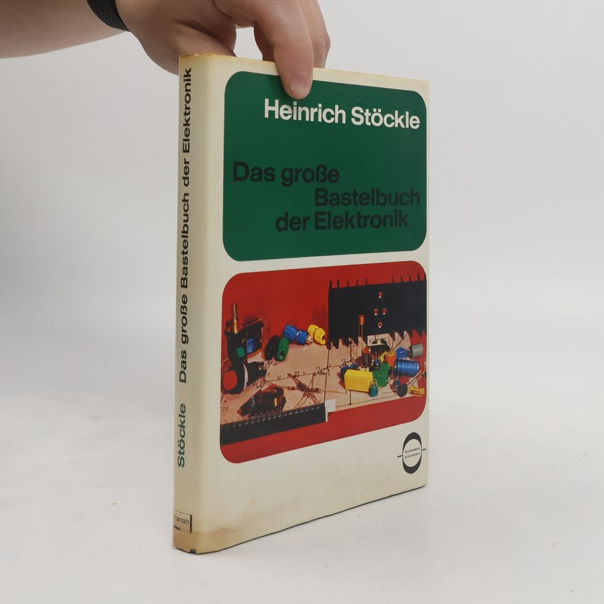 Heinrich Stöckle Das grosse Bastelbuch der Elektronik