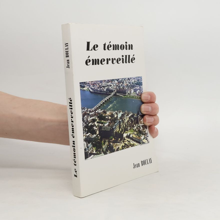 Jean Boulay Le témoin émerveillé