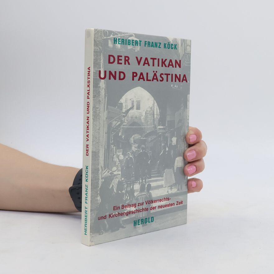 Heribert Franz Köck Der Vatikan und Palästina