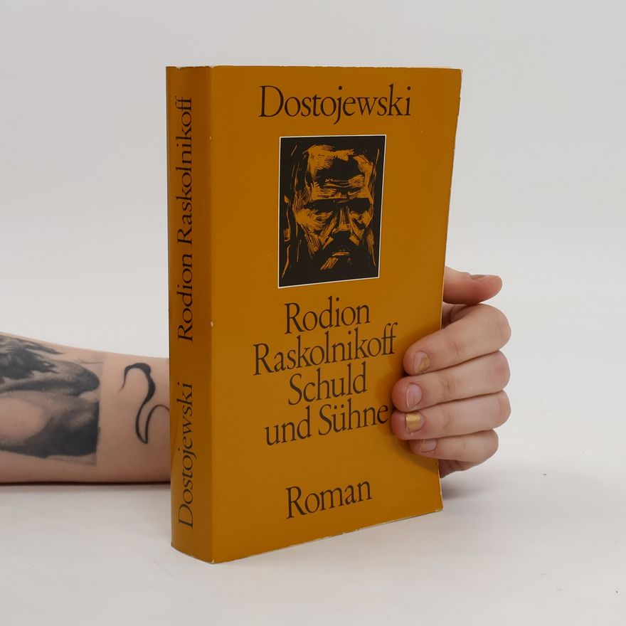 Fjodor Michailowitsch Dostojewski Rodion Raskolnikoff Schuld und Suhne