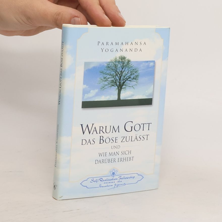 Paramahansa Yogananda Warum Gott das Böse zulässt