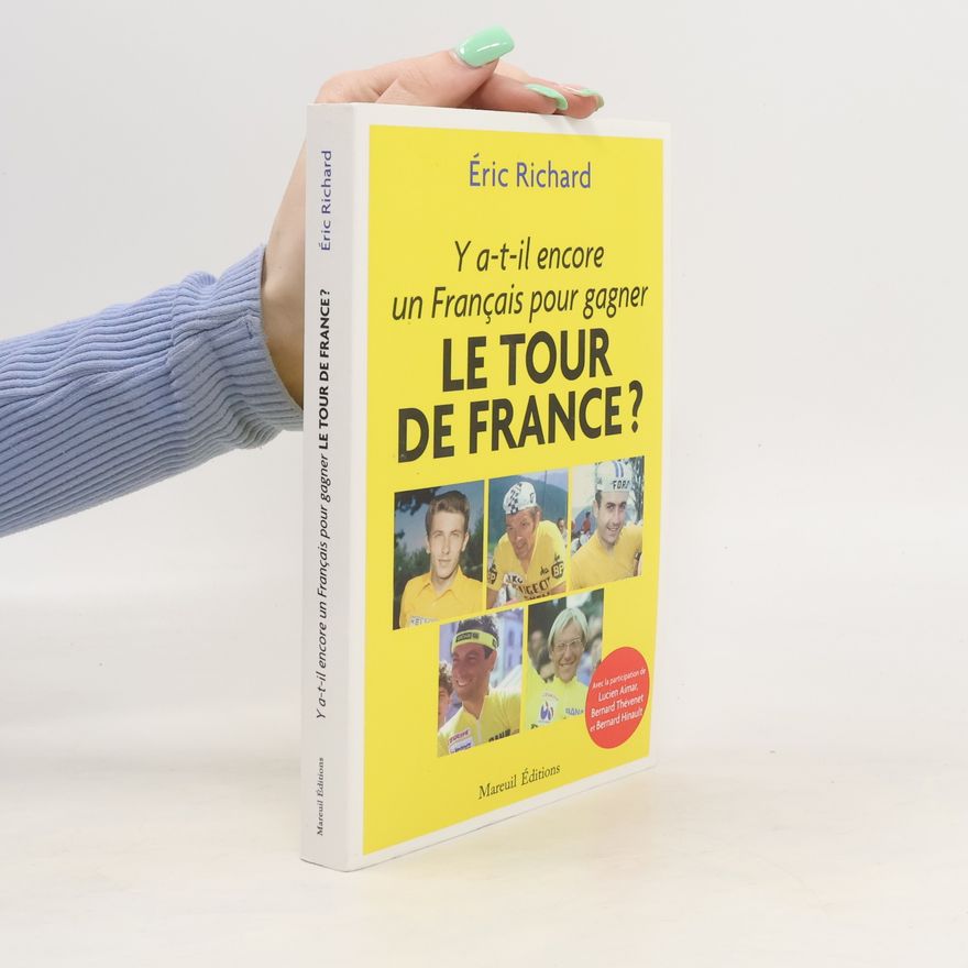 Eric Richards Y a-t-il encore un Français pour gagner le Tour de France ?
