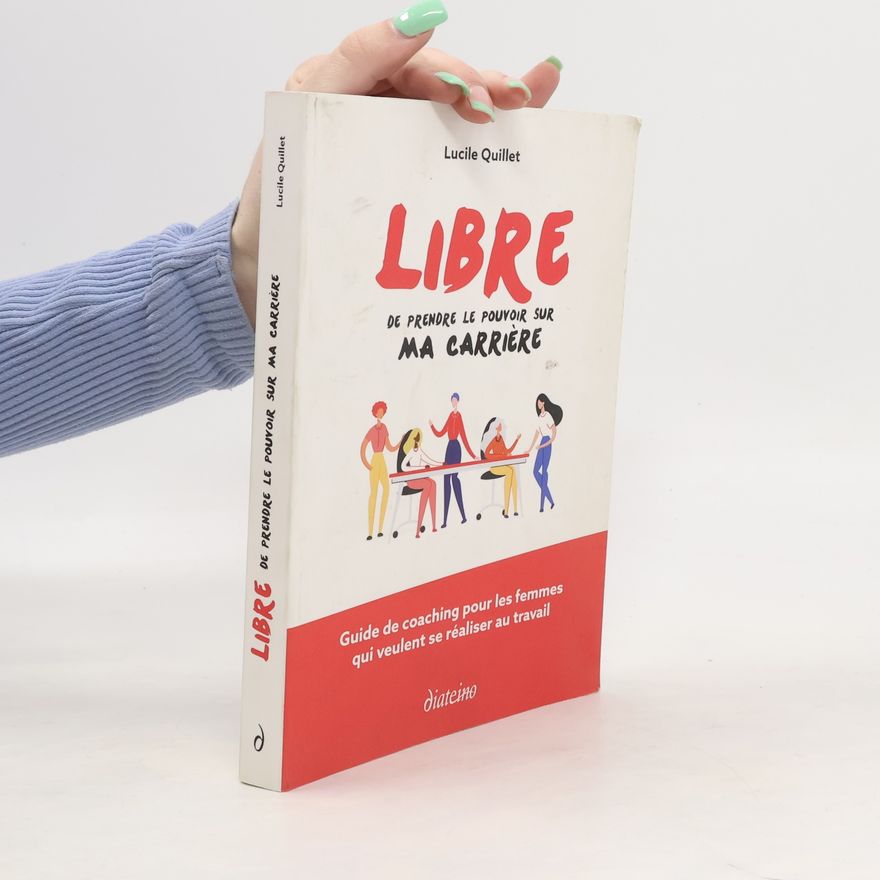 Lucile Quillet Libre de prendre le pouvoir sur ma carrière
