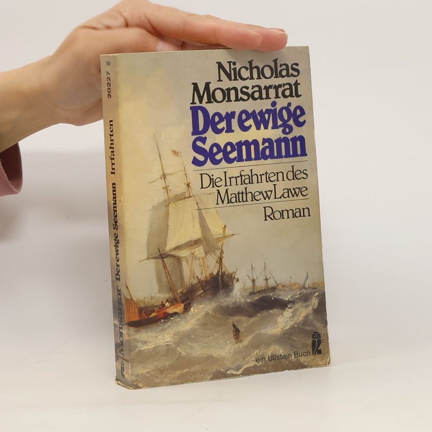 Nicholas Monsarrat Der ewige Seemann I. Die Irrfahrten des Matthew Lawe.