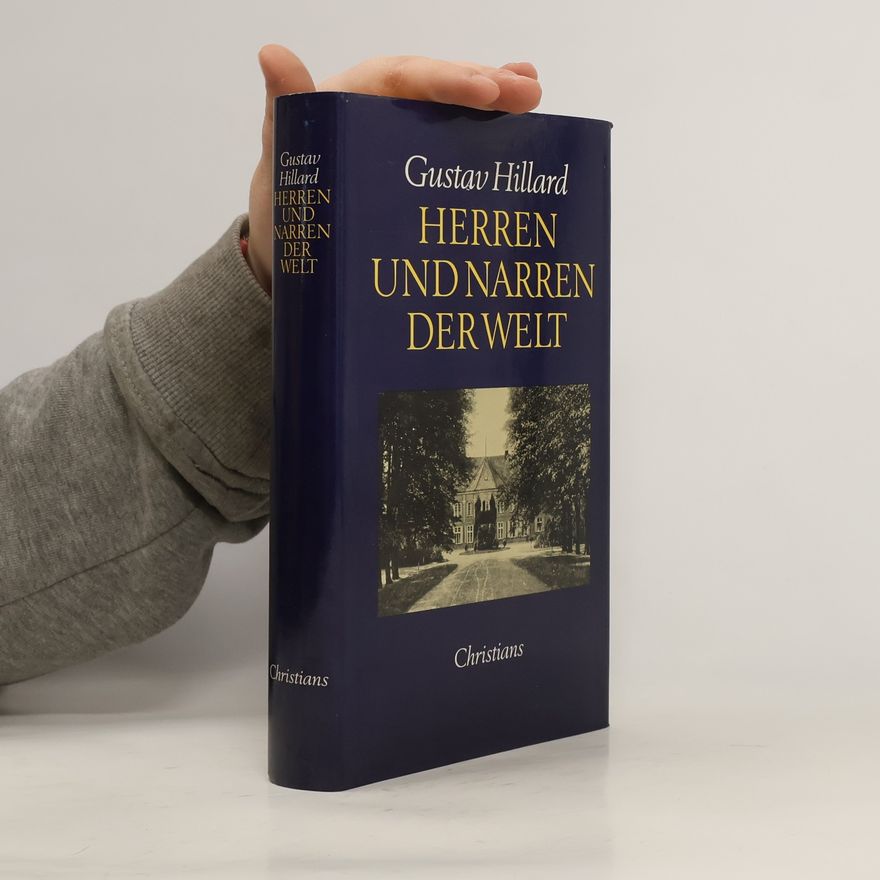 Gustav Hillard Herren und Narren der Welt