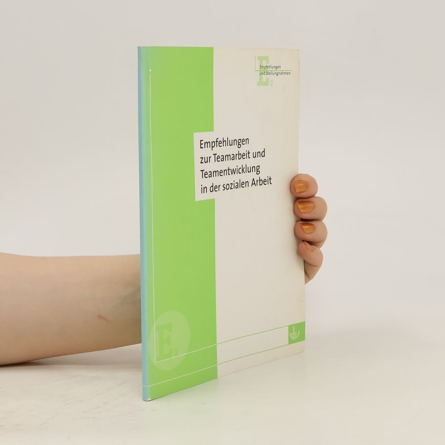 Autorenkollektiv Empfehlungen zur Teamarbeit und Teamentwicklung in der sozialen Arbeit