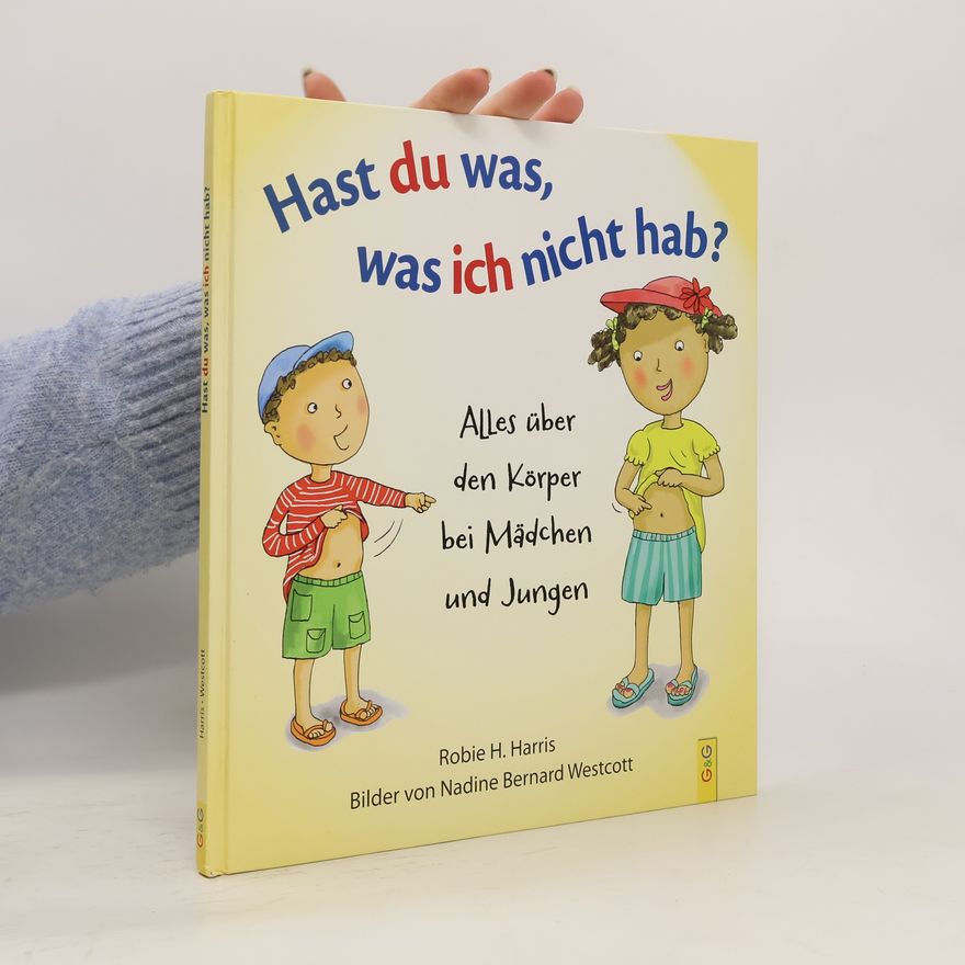 Robie H. Harris Hast du was, was ich nicht hab?