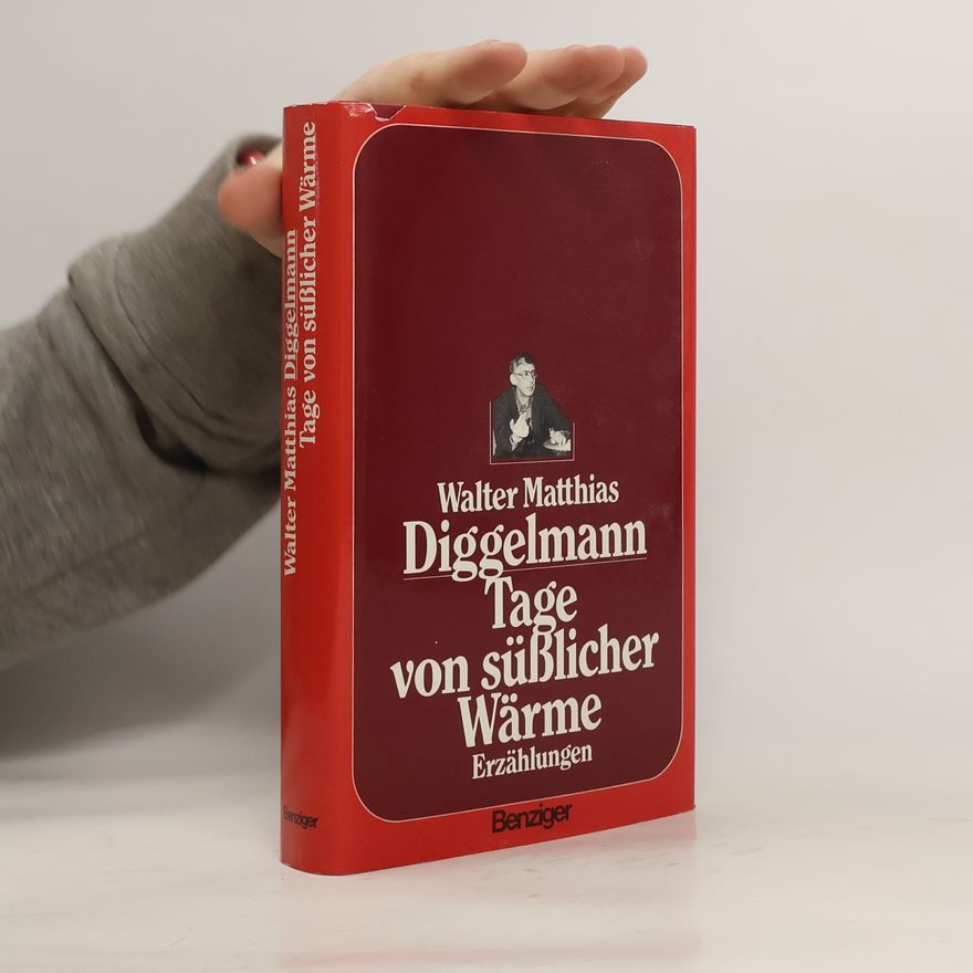 Walter Matthias Diggelmann Tage von süsslicher Wärme