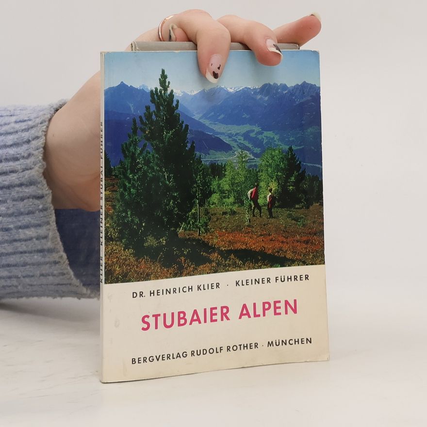 Heinrich Klier Kleiner Führer durch die Stubaier Alpen