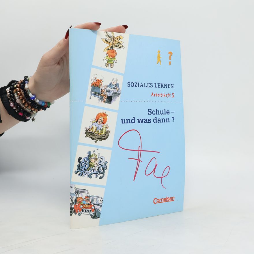 Autorenkollektiv Soziales Lernen. Arbeitsheft 5. Schule - Und was dann?