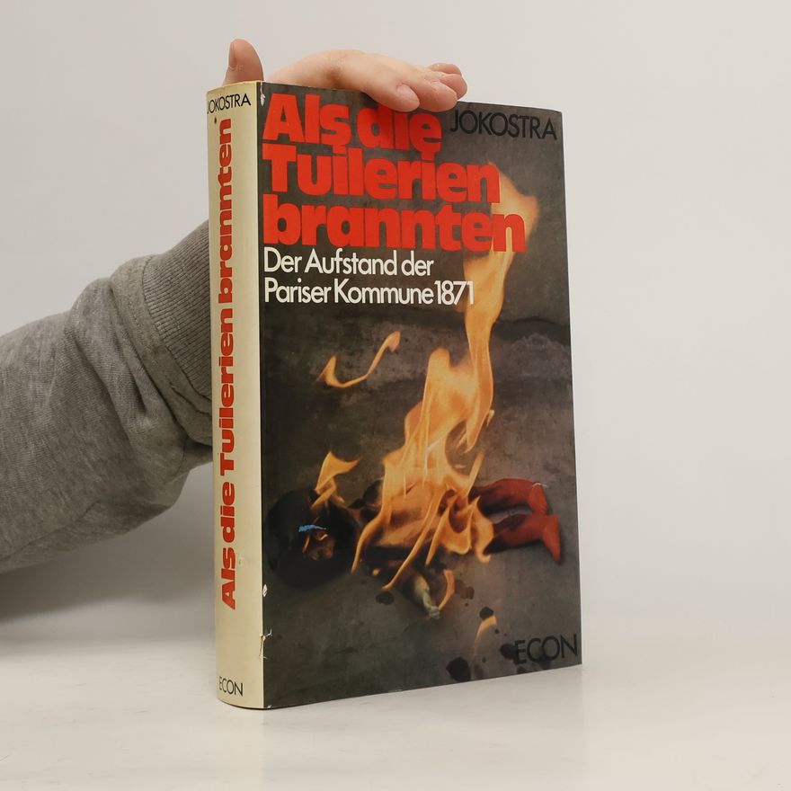 Peter Jokostra Als die Tuilerien brannten - Der Aufstand der Pariser Kommune 1871