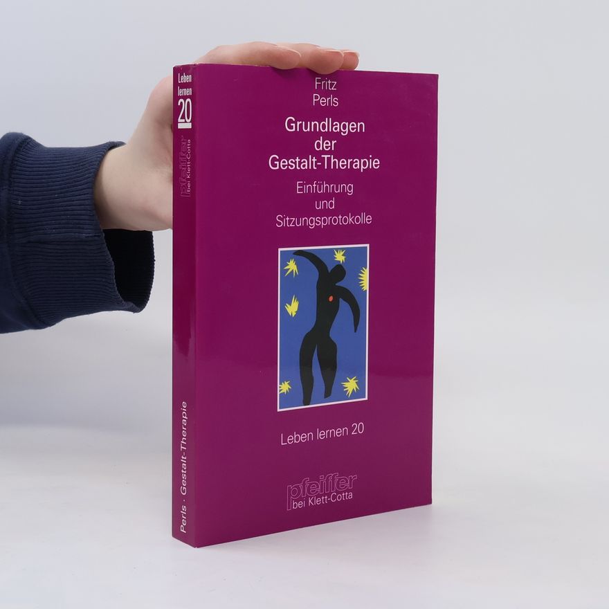 Frederick Salomon Perls Grundlagen der Gestalt-Therapie