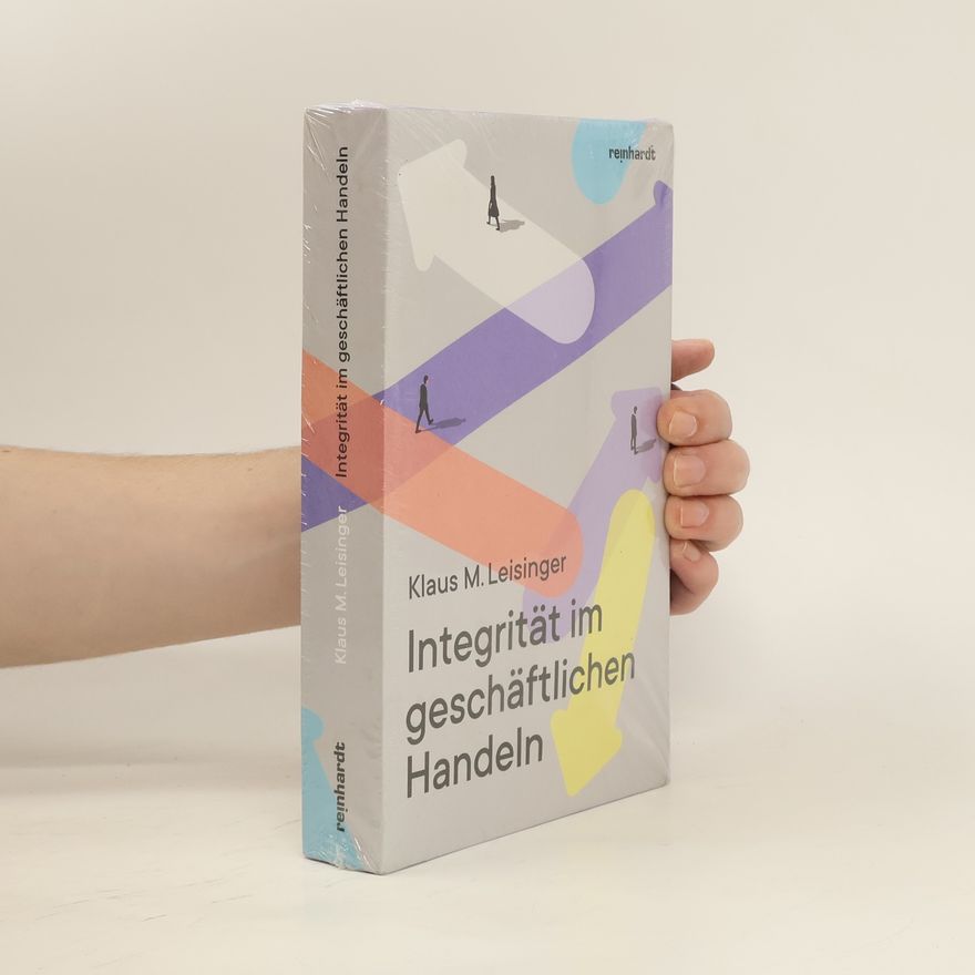 Klaus M. Leisinger Integrität im geschäftlichen Handeln