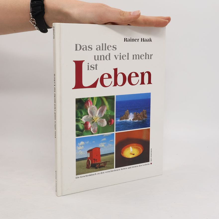 Rainer Haak Das alles und viel mehr ist Leben