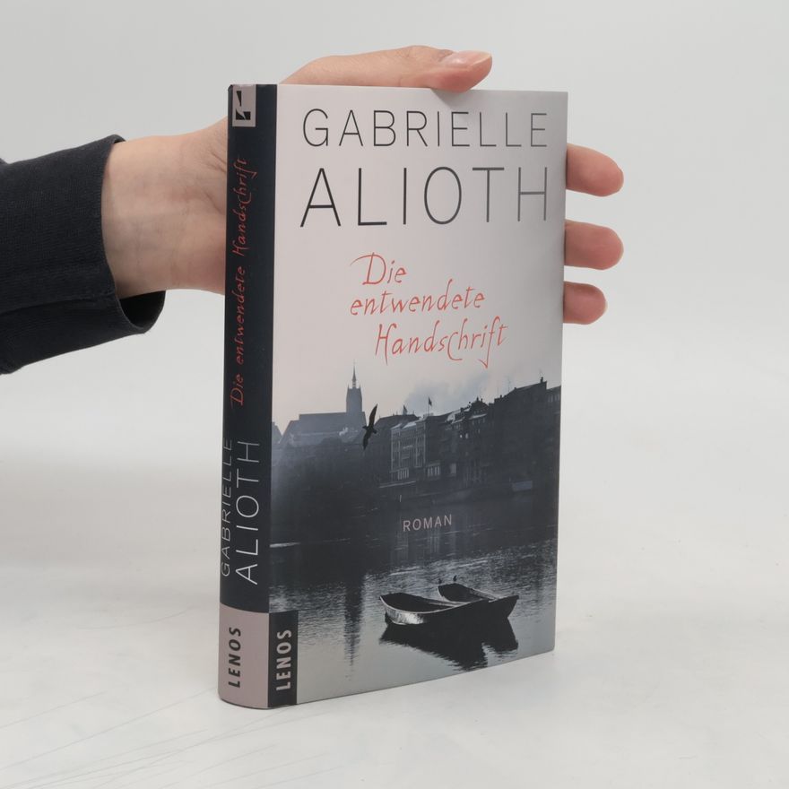 Gabrielle Alioth Die entwendete Handschrift
