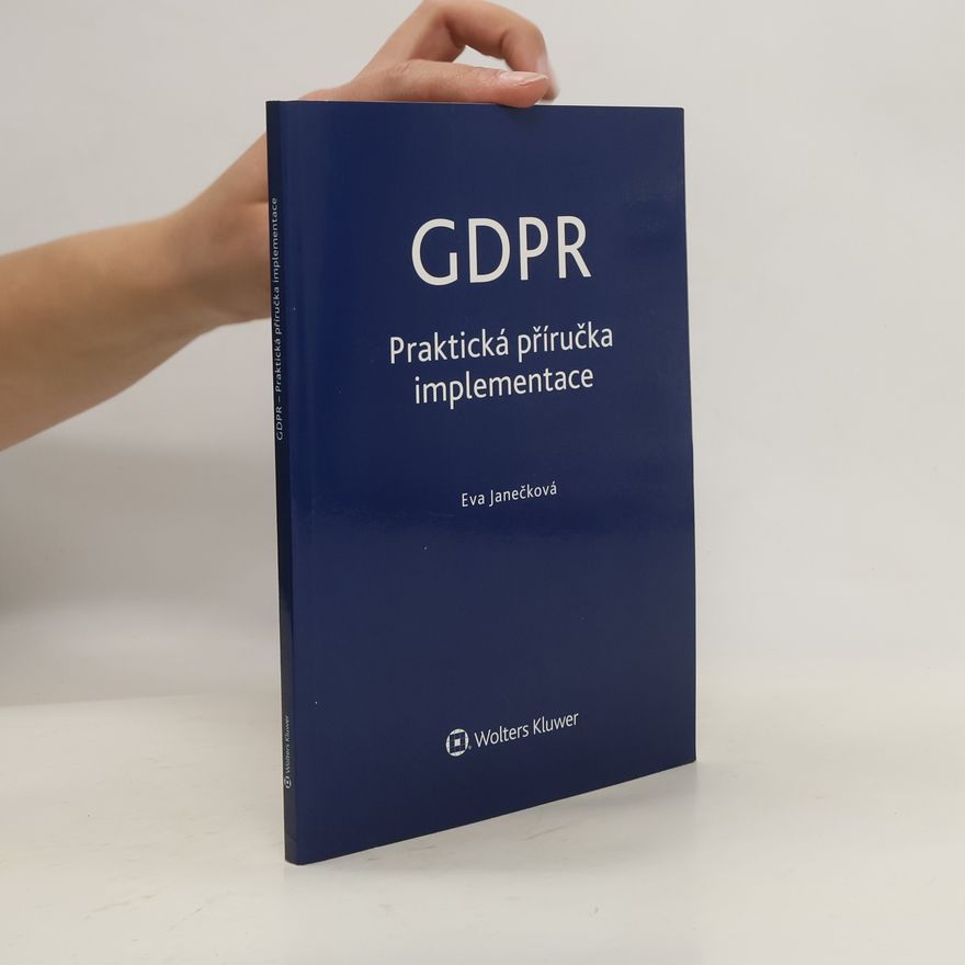 Eva Janěcková GDPR : praktická příručka implementace