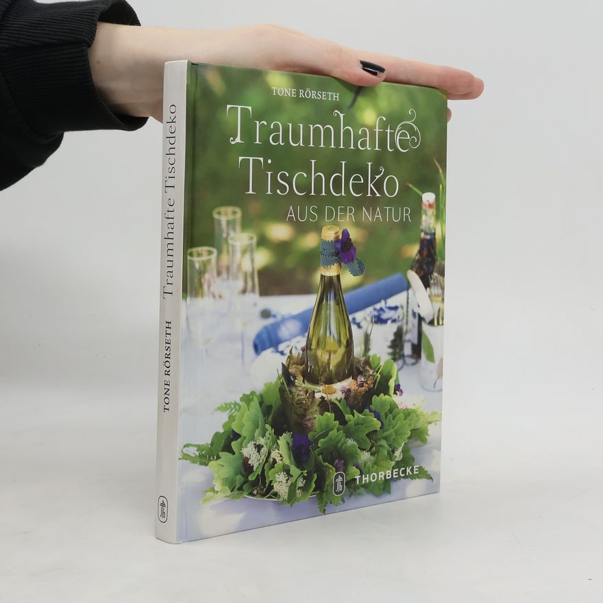 Tone Rörseth Traumhafte Tischdeko aus der Natur