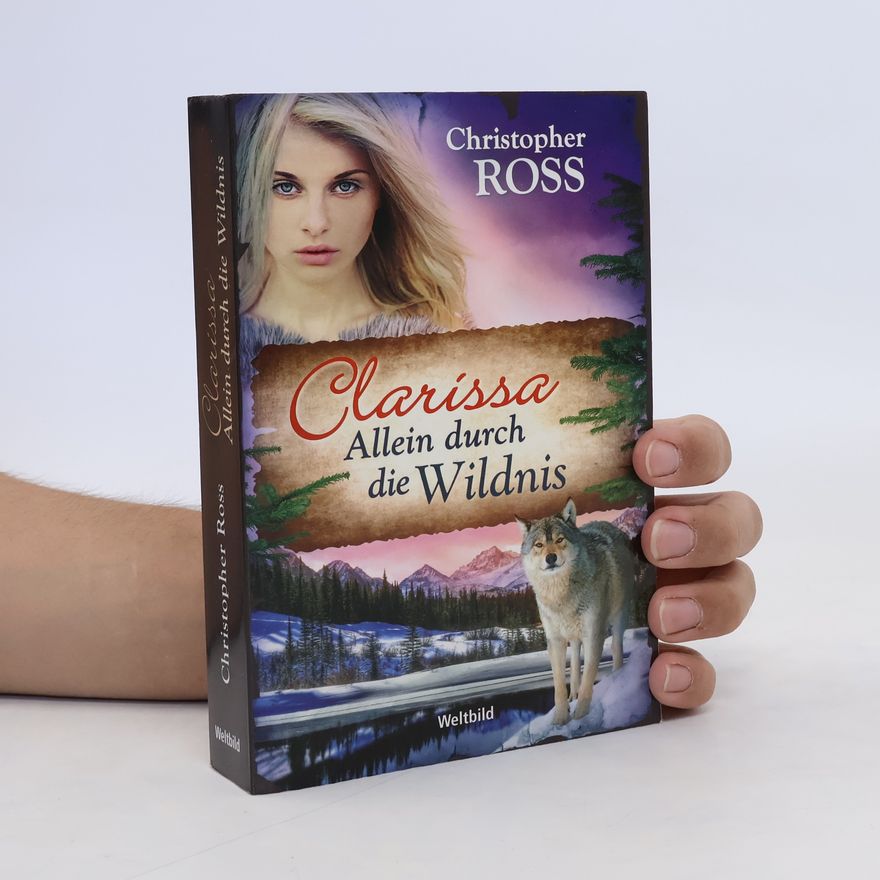 Christopher Ross Clarissa - allein durch die Wildnis