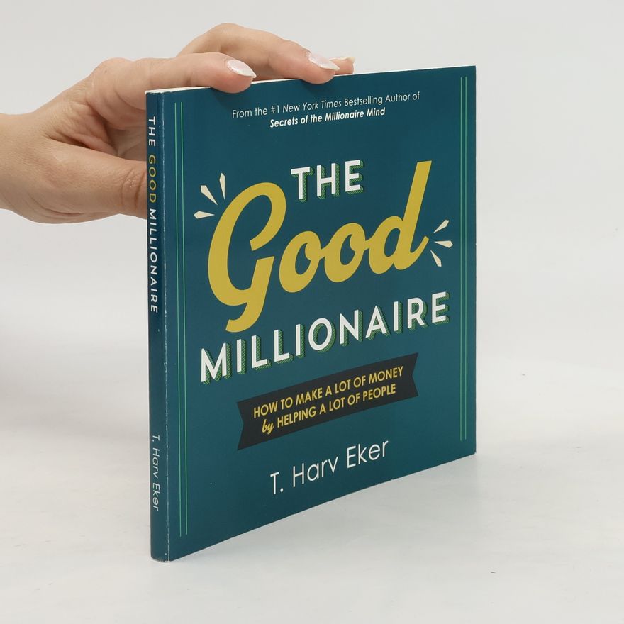 T. Harv Eker The Good Millionaire