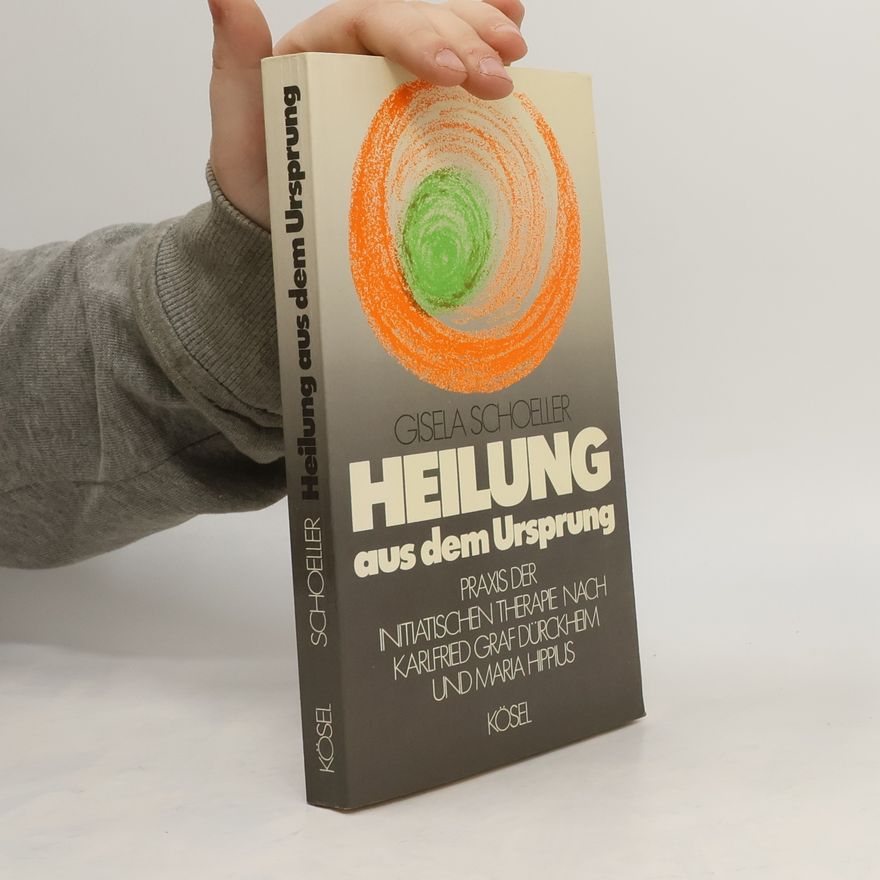 Gisela Schoeller Heilung aus dem Ursprung