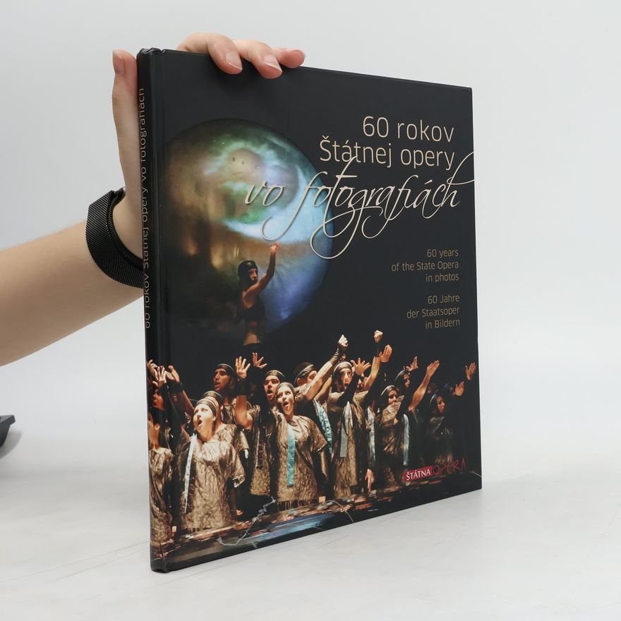 Kolektiv autorů 60 rokov Štátnej opery vo fotografiách. 60 Years of the State Opera in Photos. 60 Jahre der Staatsoper in Bildern