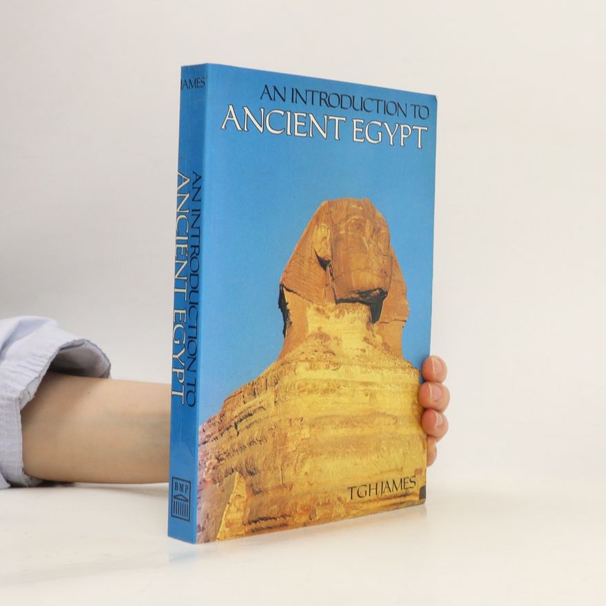 Thomas Garnet Henry James An Introduction to Ancient Egypt