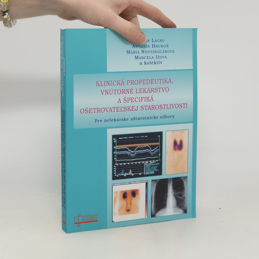 Ján Lepej Klinická propedeutika, vnútorné lekárstvo a špecifiká ošetrovateľskej starostlivosti