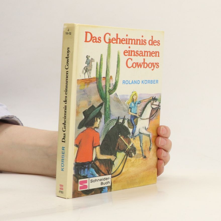 Roland Körber Das Geheimnis des einsamen Cowboys