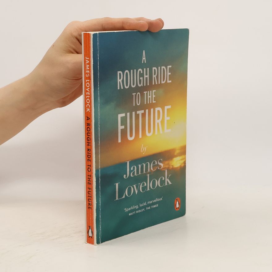 James Lovelock A Rough Ride to the Future