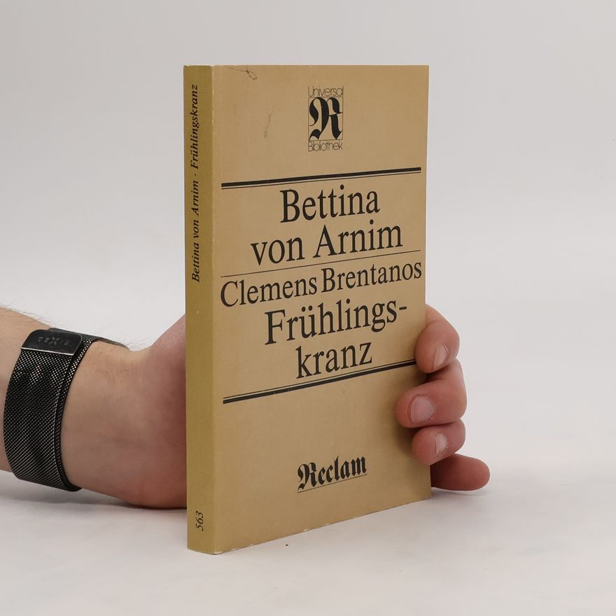 Bettina von Arnim Clemens Brentanos Frühlingskranz