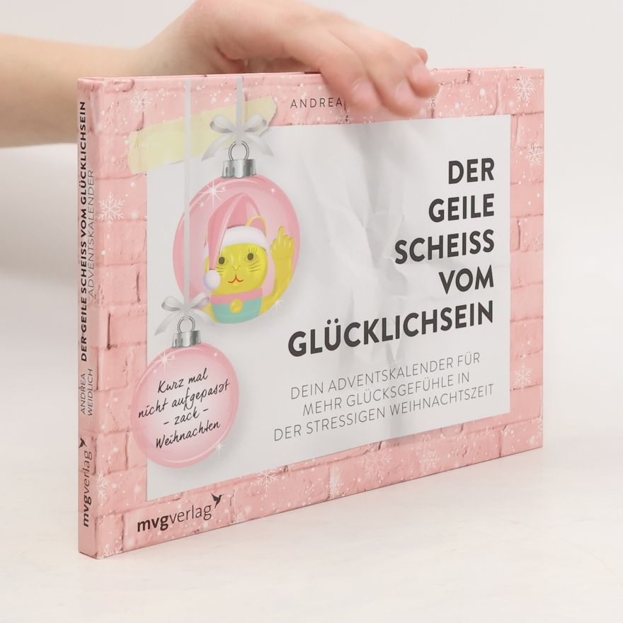 Andrea Weidlich Der geile Scheiß vom Glücklichsein - Adventskalender