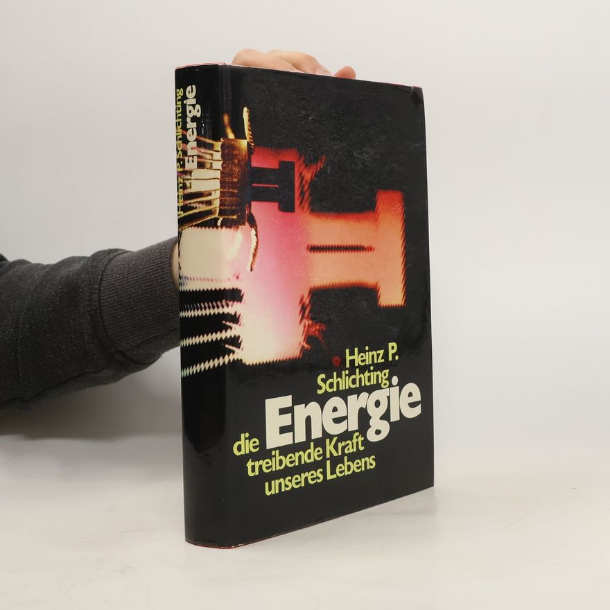 Heinz Philipp Schlichting Energie, die treibende Kraft unseres Lebens