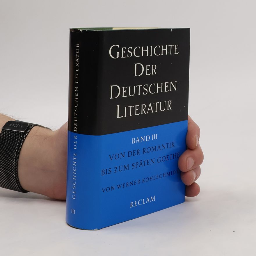 Werner Kohlschmidt Geschichte der deutschen Literatur von der Romantik bis zum späten Goethe
