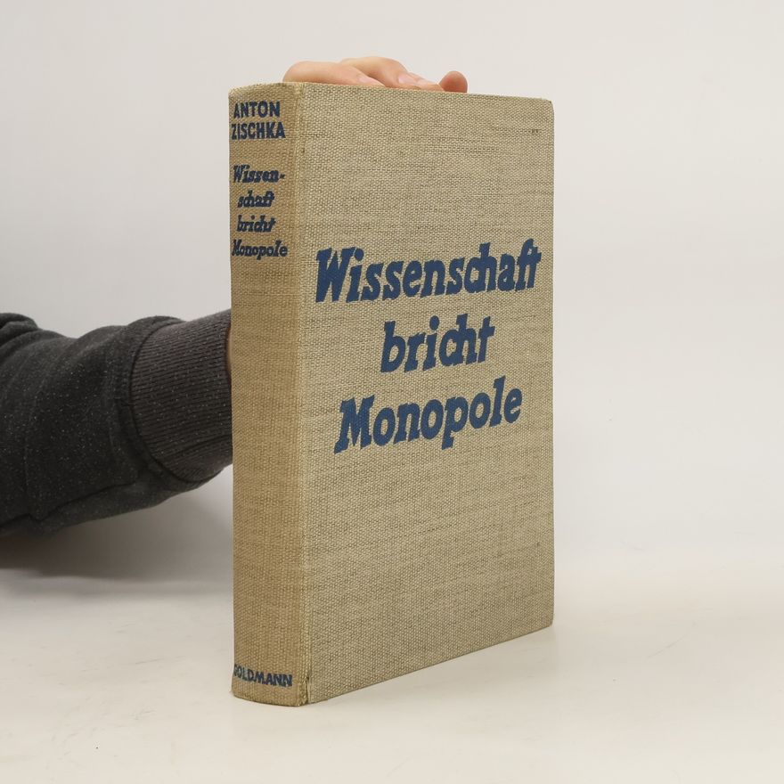 Anton Zischka Wissenschaft bricht Monopole